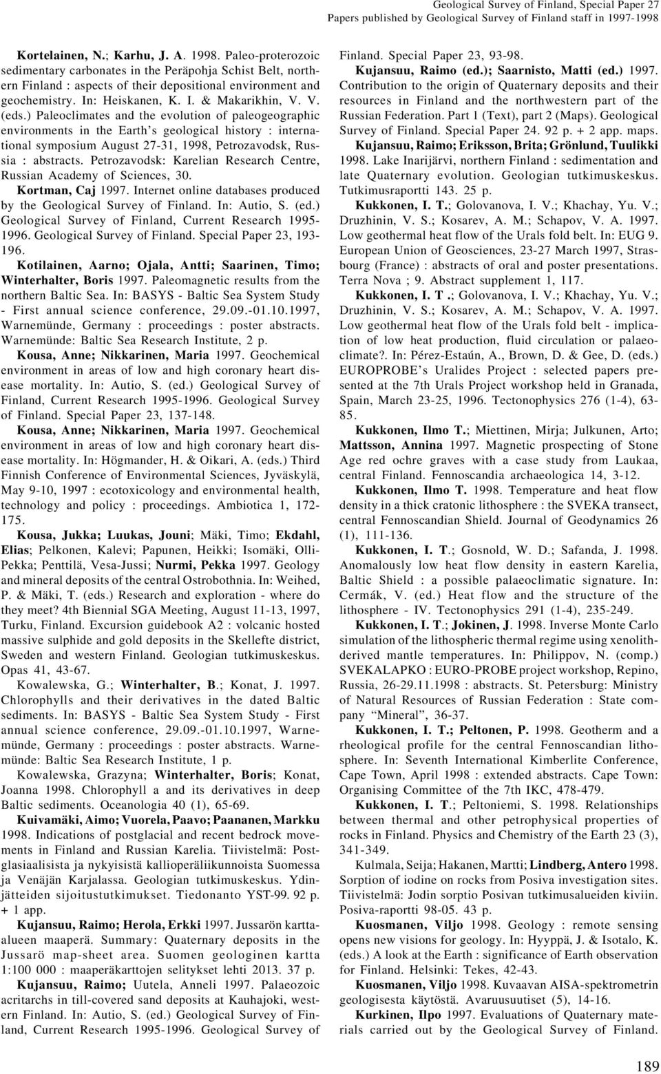) Paleoclimates and the evolution of paleogeographic environments in the Earth s geological history : international symposium August 27-31, 1998, Petrozavodsk, Russia : abstracts.