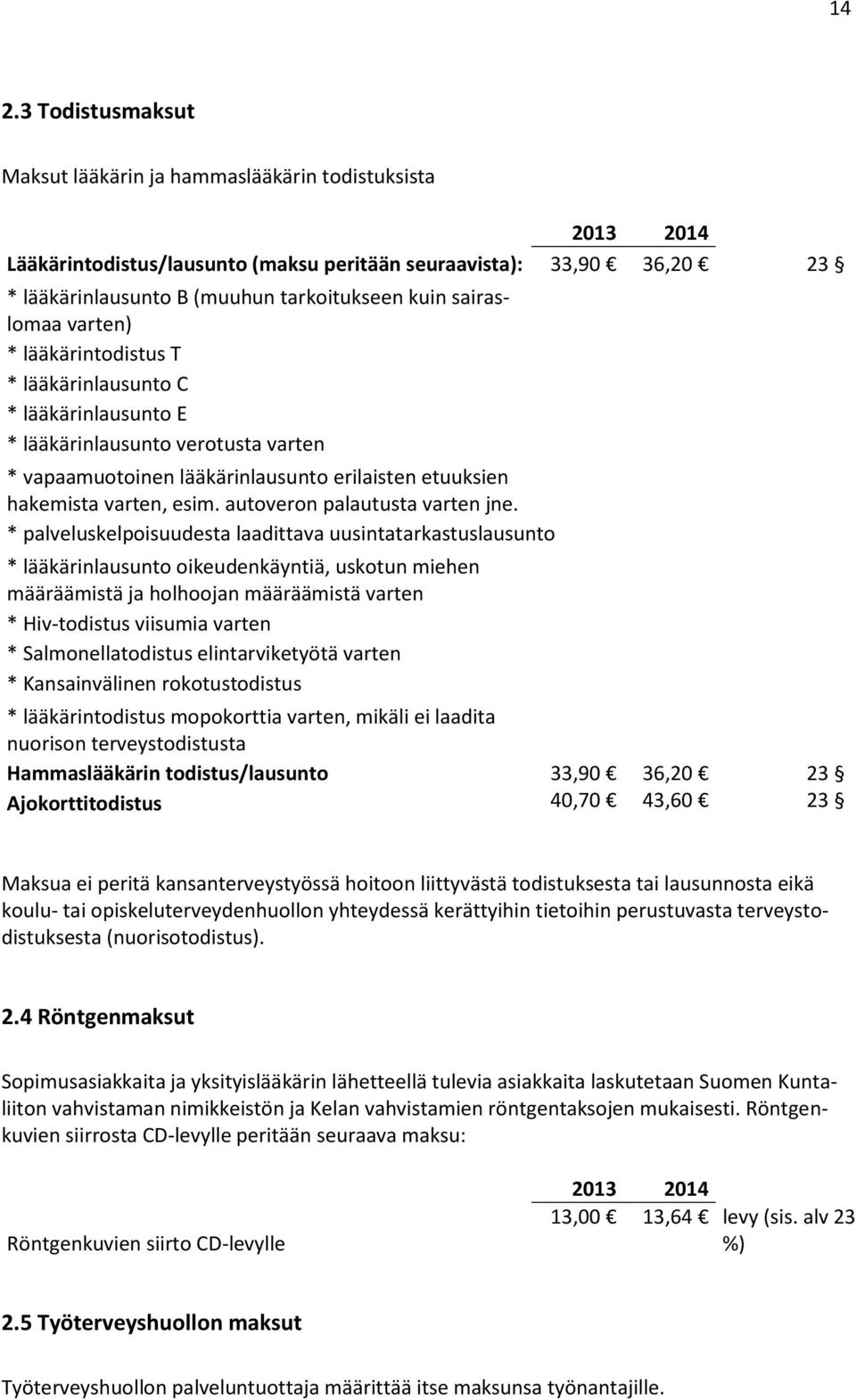 autoveron palautusta varten jne.