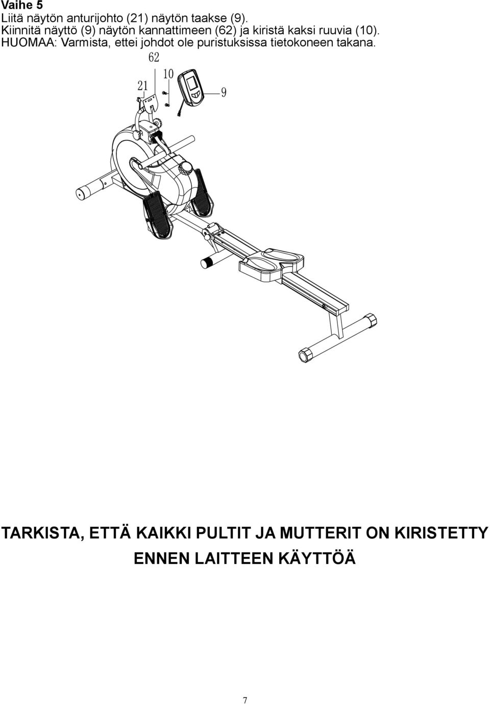 (10). HUOMAA: Varmista, ettei johdot ole puristuksissa tietokoneen