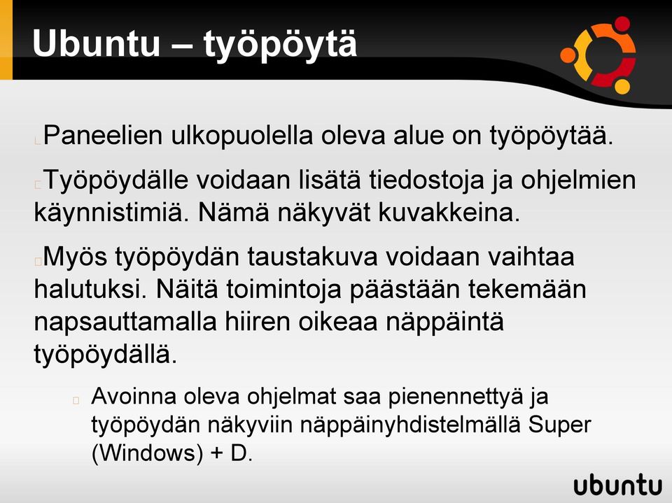 Myös työpöydän taustakuva voidaan vaihtaa halutuksi.