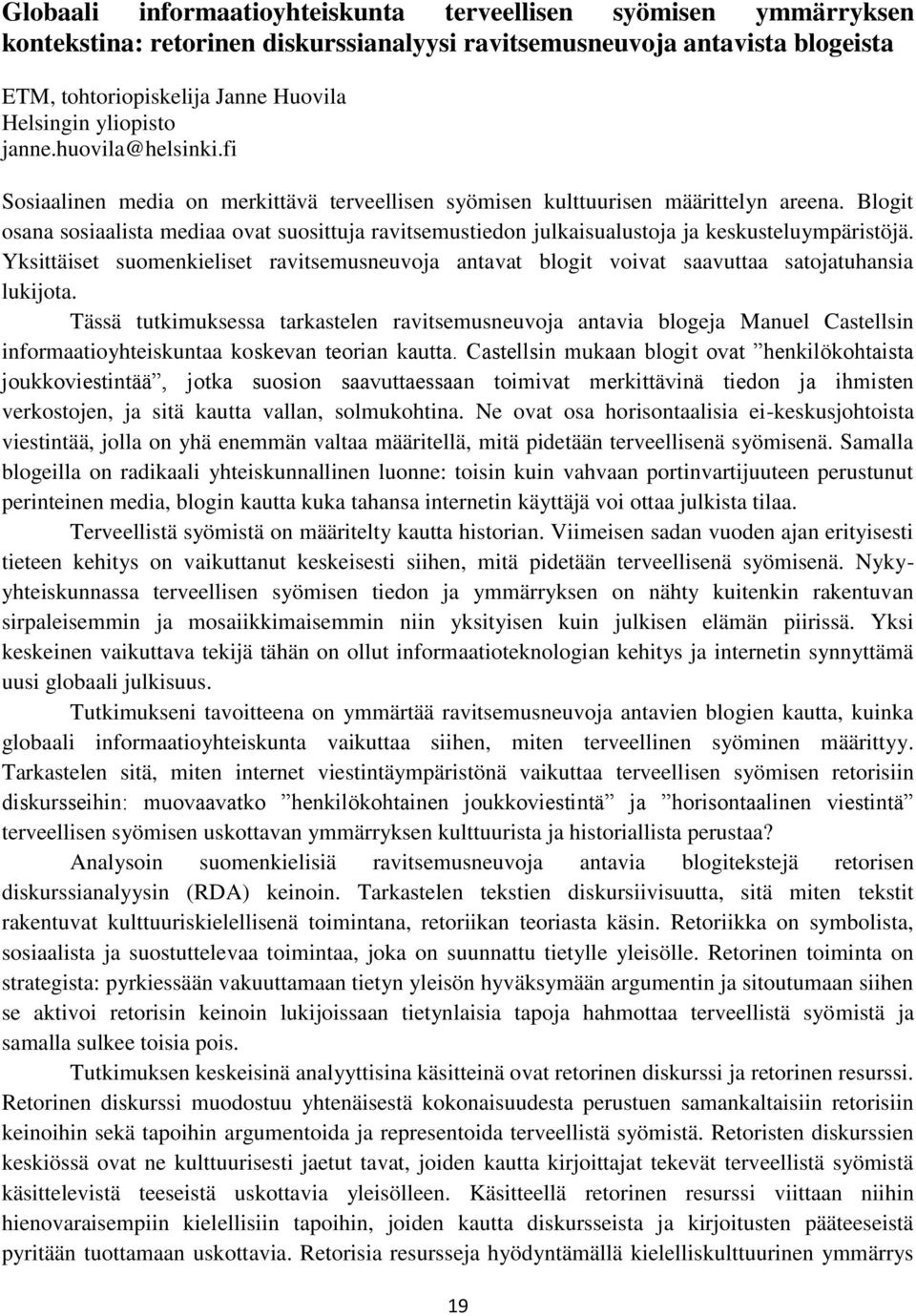 Blogit osana sosiaalista mediaa ovat suosittuja ravitsemustiedon julkaisualustoja ja keskusteluympäristöjä.