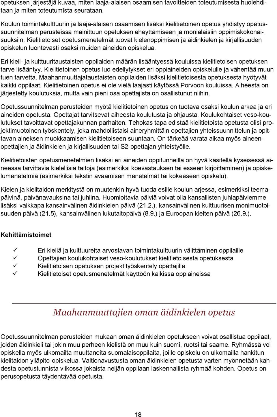 Kielitietoiset opetusmenetelmät tuovat kielenoppimisen ja äidinkielen ja kirjallisuuden opiskelun luontevasti osaksi muiden aineiden opiskelua.