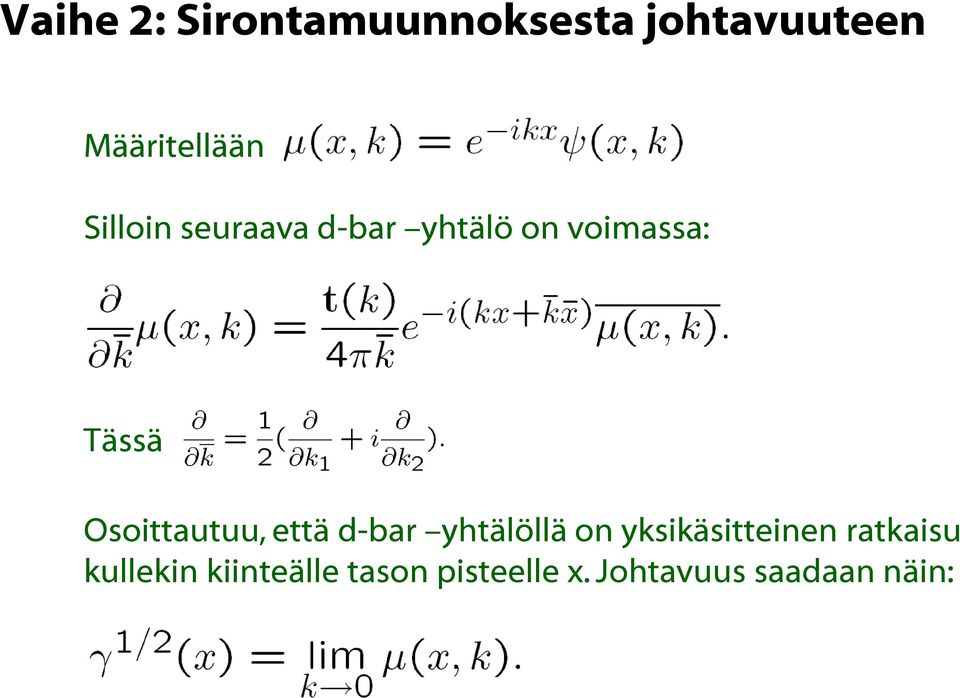 Osoittautuu, että d-bar yhtälöllä on yksikäsitteinen