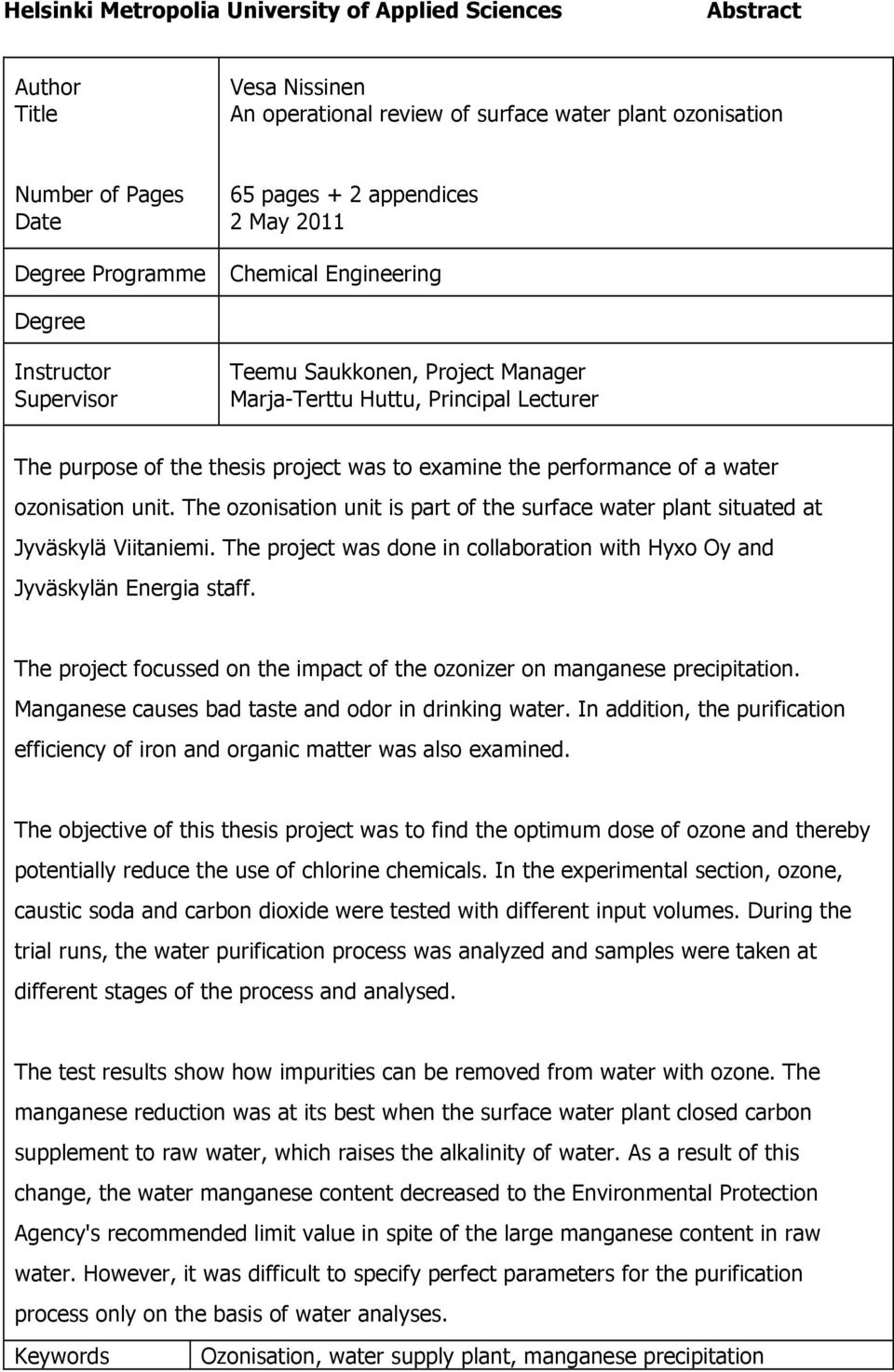 performance of a water ozonisation unit. The ozonisation unit is part of the surface water plant situated at Jyväskylä Viitaniemi.