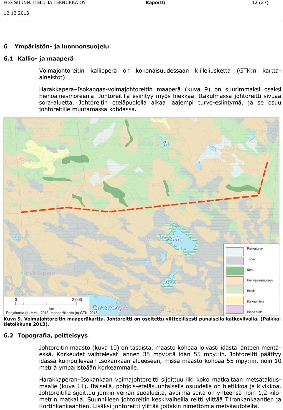 Johtoreitin eteläpuolella alkaa laajempi turve-esiintymä, ja se osuu johtoreitille muutamassa kohdassa. Kuva 9. Voimajohtoreitin maaperäkartta.