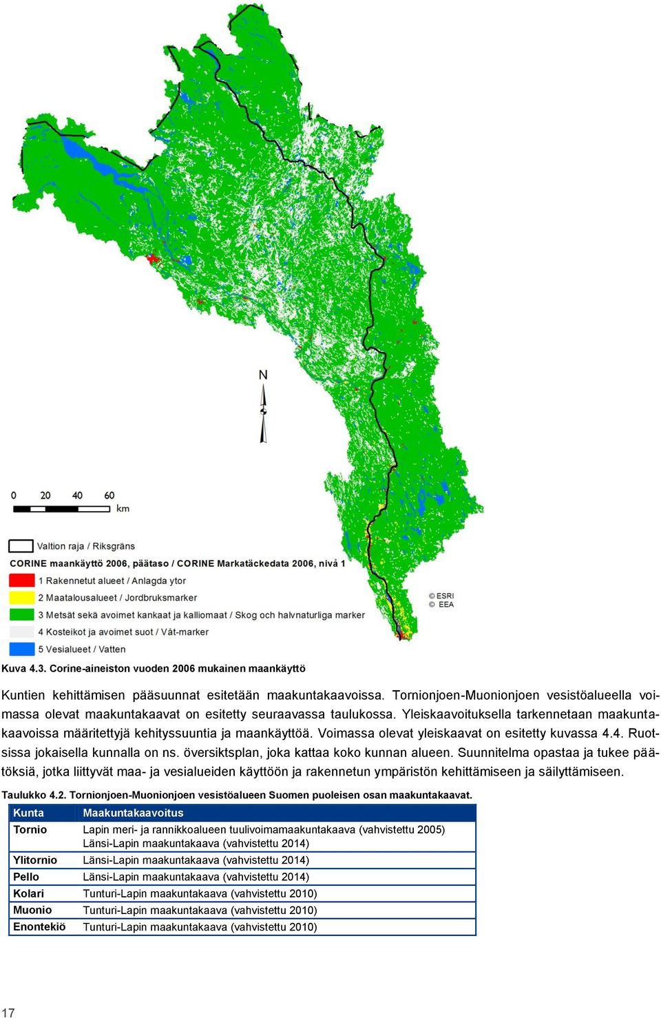 Yleiskaavoituksella tarkennetaan maakuntakaavoissa määritettyjä kehityssuuntia ja maankäyttöä. Voimassa olevat yleiskaavat on esitetty kuvassa 4.4. Ruotsissa jokaisella kunnalla on ns.