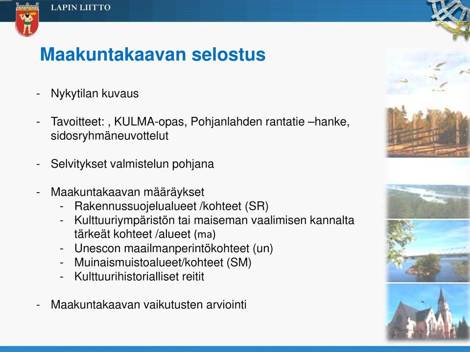 /kohteet (SR) - Kulttuuriympäristön tai maiseman vaalimisen kannalta tärkeät kohteet /alueet (ma) - Unescon