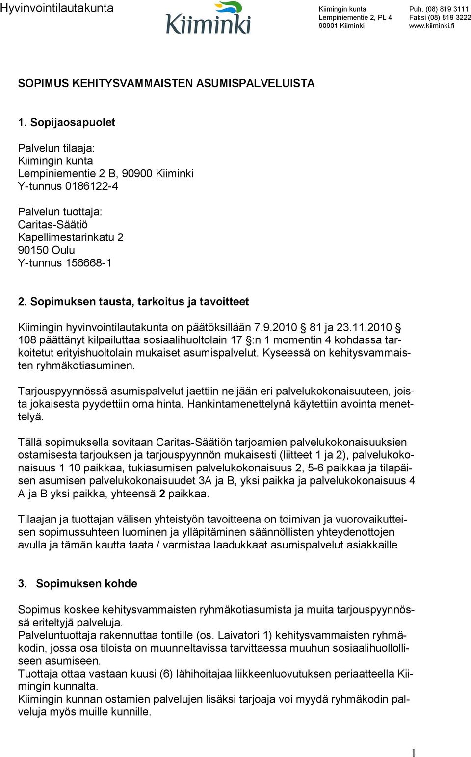 Sopimuksen tausta, tarkoitus ja tavoitteet Kiimingin hyvinvointilautakunta on päätöksillään 7.9.2010 81 ja 23.11.