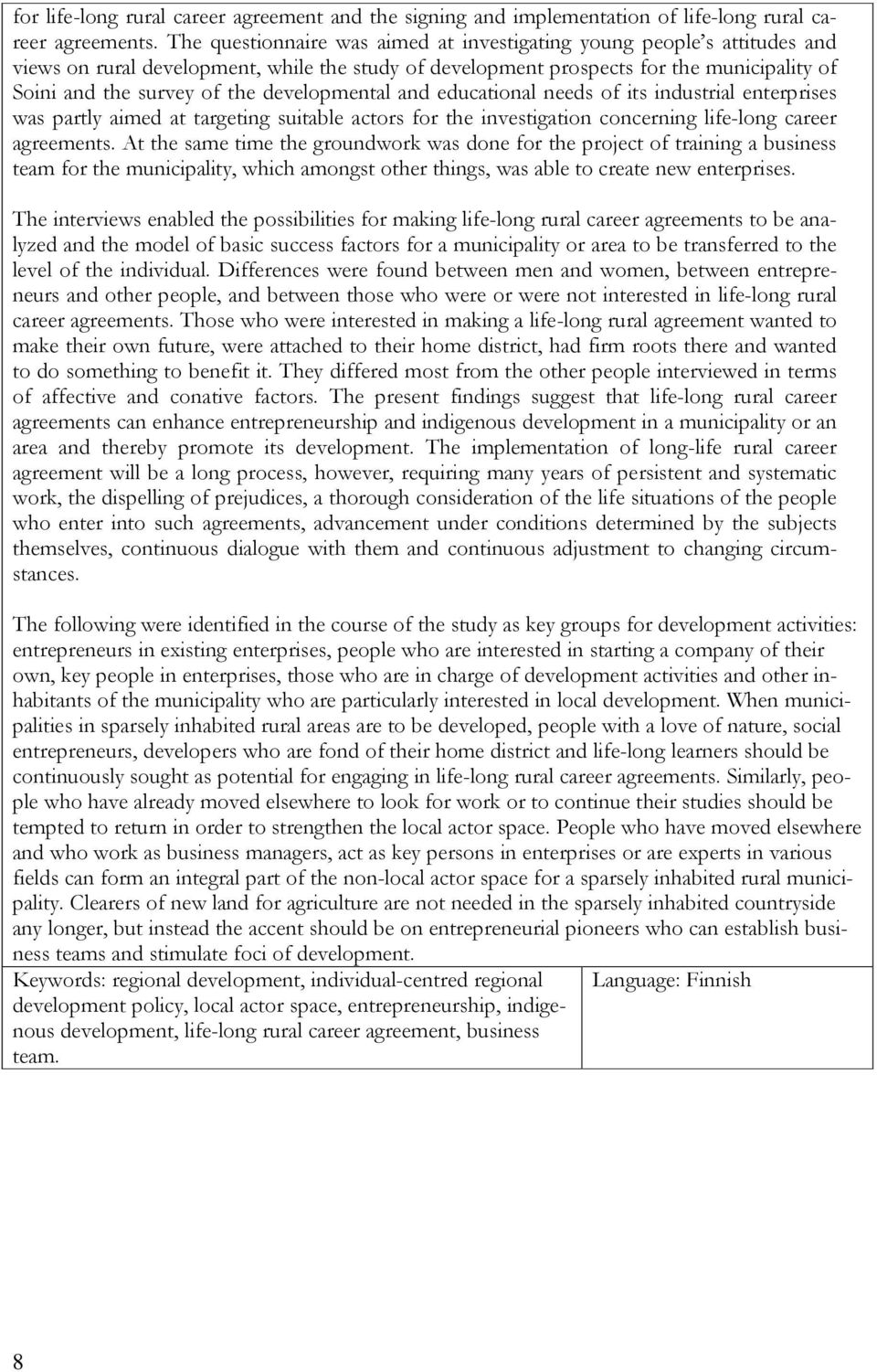 developmental and educational needs of its industrial enterprises was partly aimed at targeting suitable actors for the investigation concerning life-long career agreements.