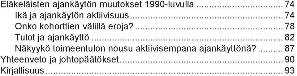 .. 74 Onko kohorttien välillä eroja?... 78 Tulot ja ajankäyttö.