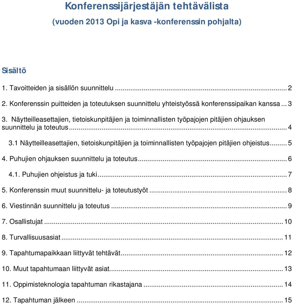 Näytteilleasettajien, tietoiskunpitäjien ja toiminnallisten työpajojen pitäjien ohjauksen suunnittelu ja toteutus... 4 3.