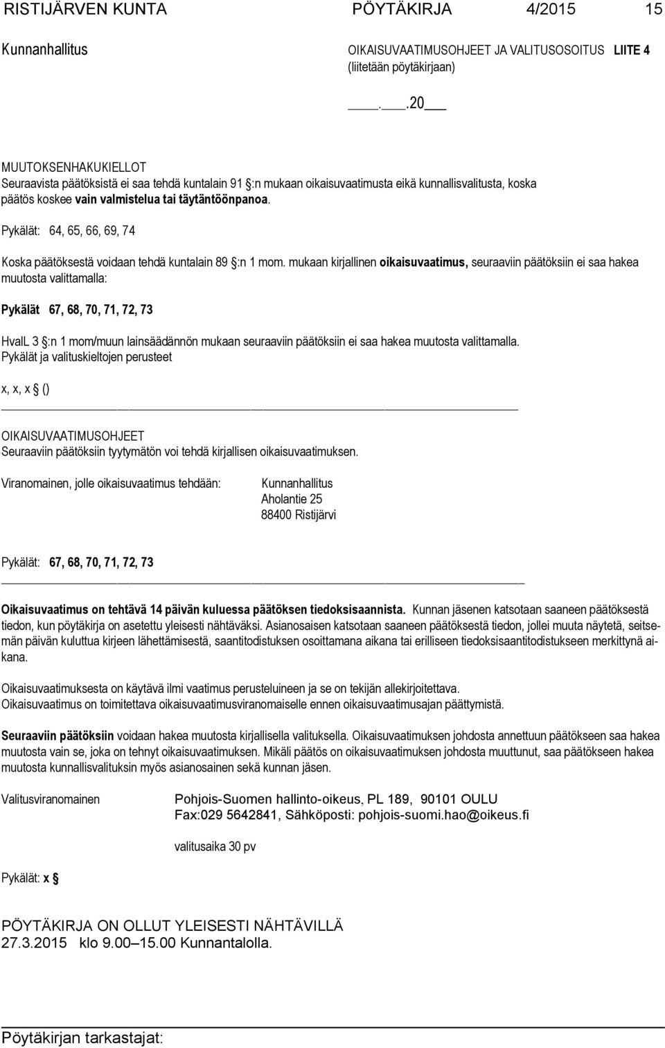Pykälät: 64, 65, 66, 69, 74 Koska päätöksestä voidaan tehdä kuntalain 89 :n 1 mom.