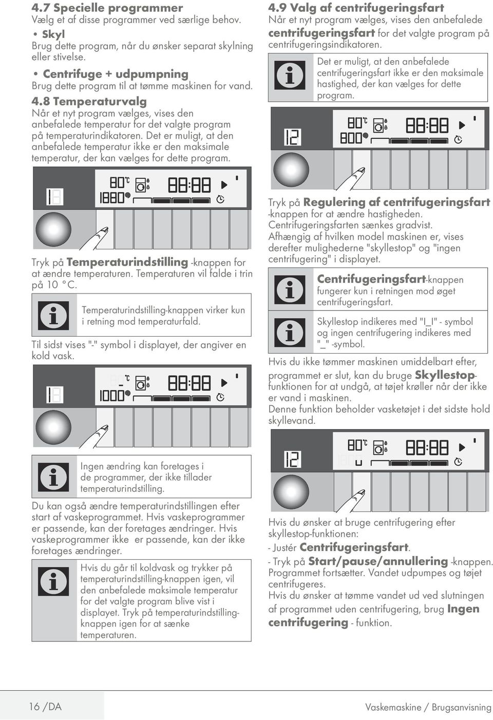 Det er muligt, at den anbefalede temperatur ikke er den maksimale temperatur, der kan vælges for dette program. 4.