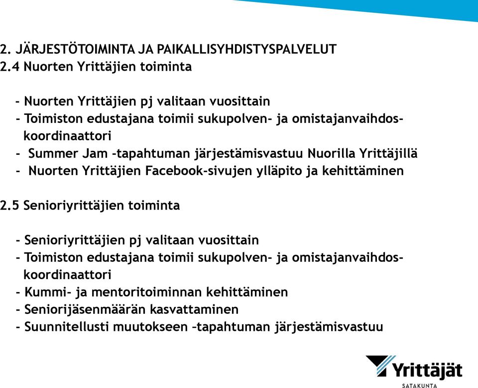 Summer Jam -tapahtuman järjestämisvastuu Nuorilla Yrittäjillä - Nuorten Yrittäjien Facebook-sivujen ylläpito ja kehittäminen 2.