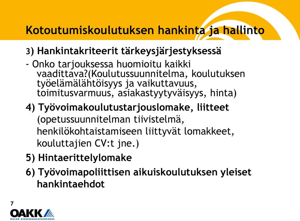 hinta) 4) Työvoimakoulutustarjouslomake, liitteet (opetussuunnitelman tiivistelmä, henkilökohtaistamiseen