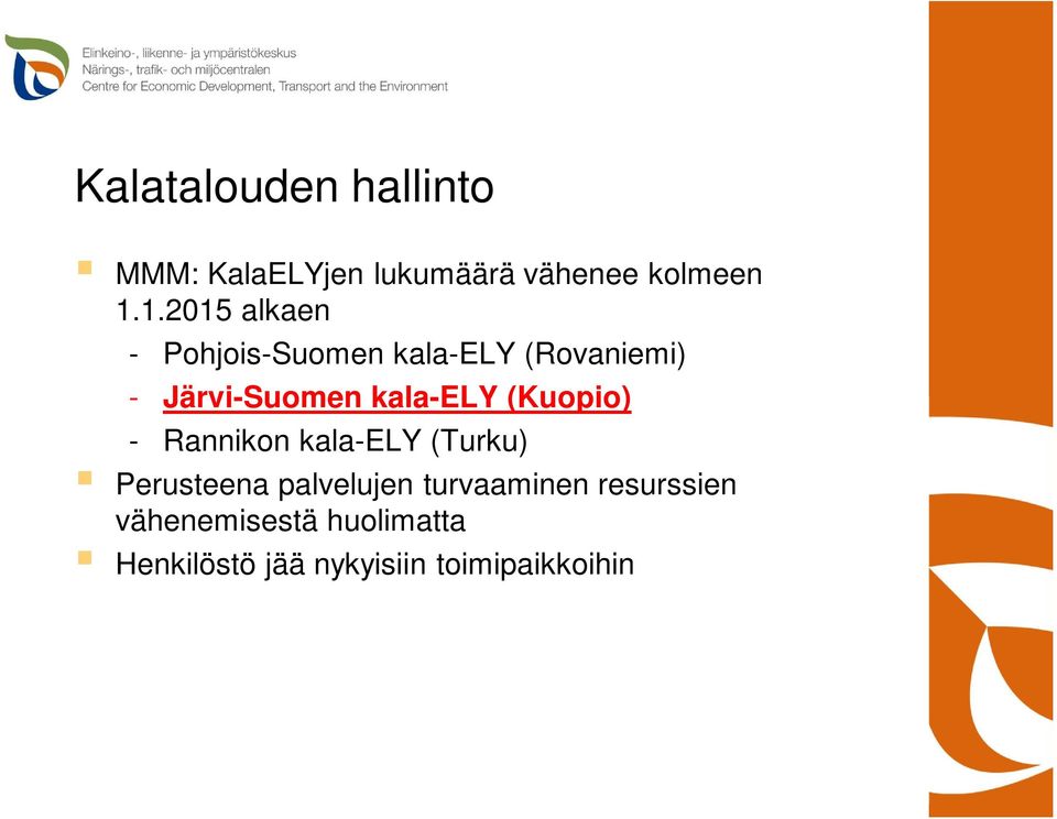 kala-ely (Kuopio) - Rannikon kala-ely (Turku) Perusteena palvelujen