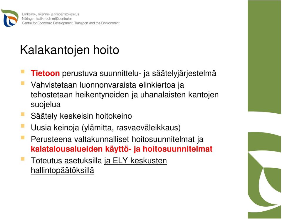 hoitokeino Uusia keinoja (ylämitta, rasvaeväleikkaus) Perusteena valtakunnalliset hoitosuunnitelmat