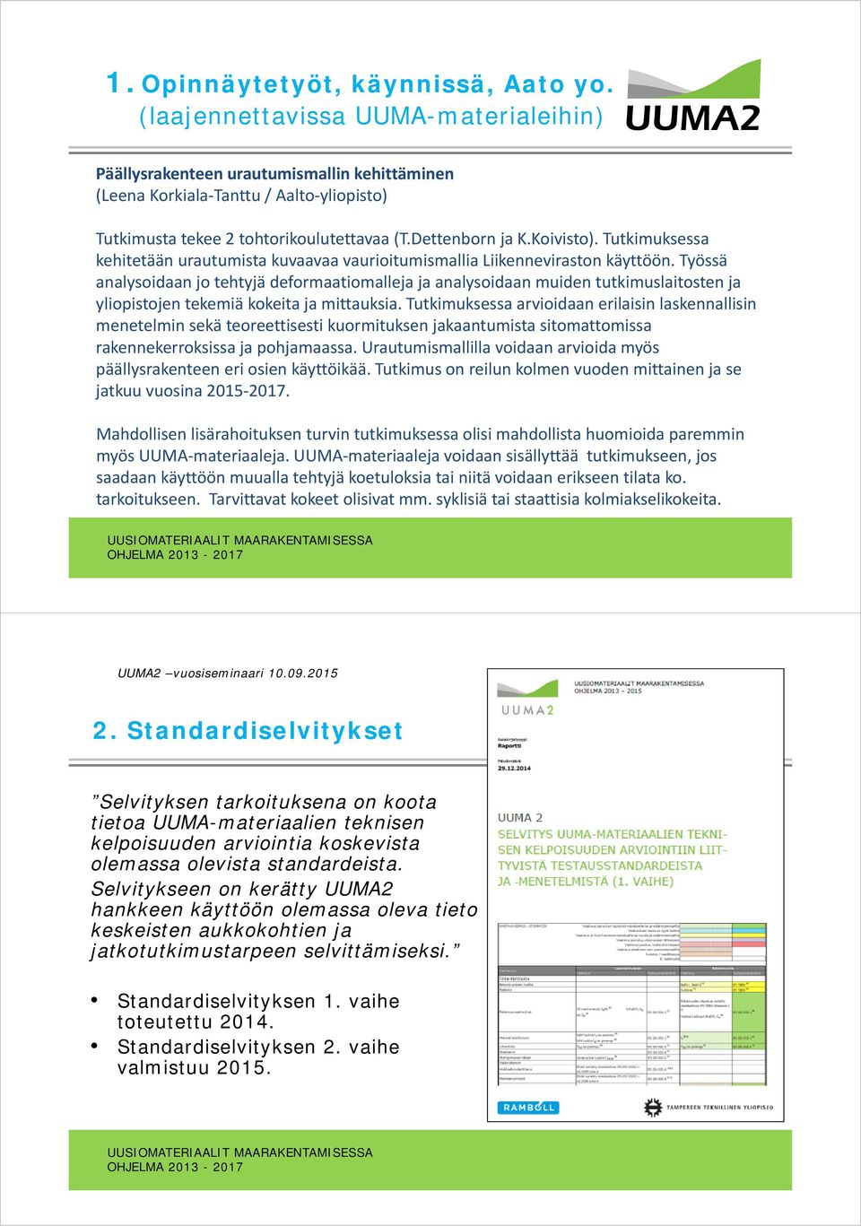 Tutkimuksessa kehitetään urautumista kuvaavaa vaurioitumismallia Liikenneviraston käyttöön.