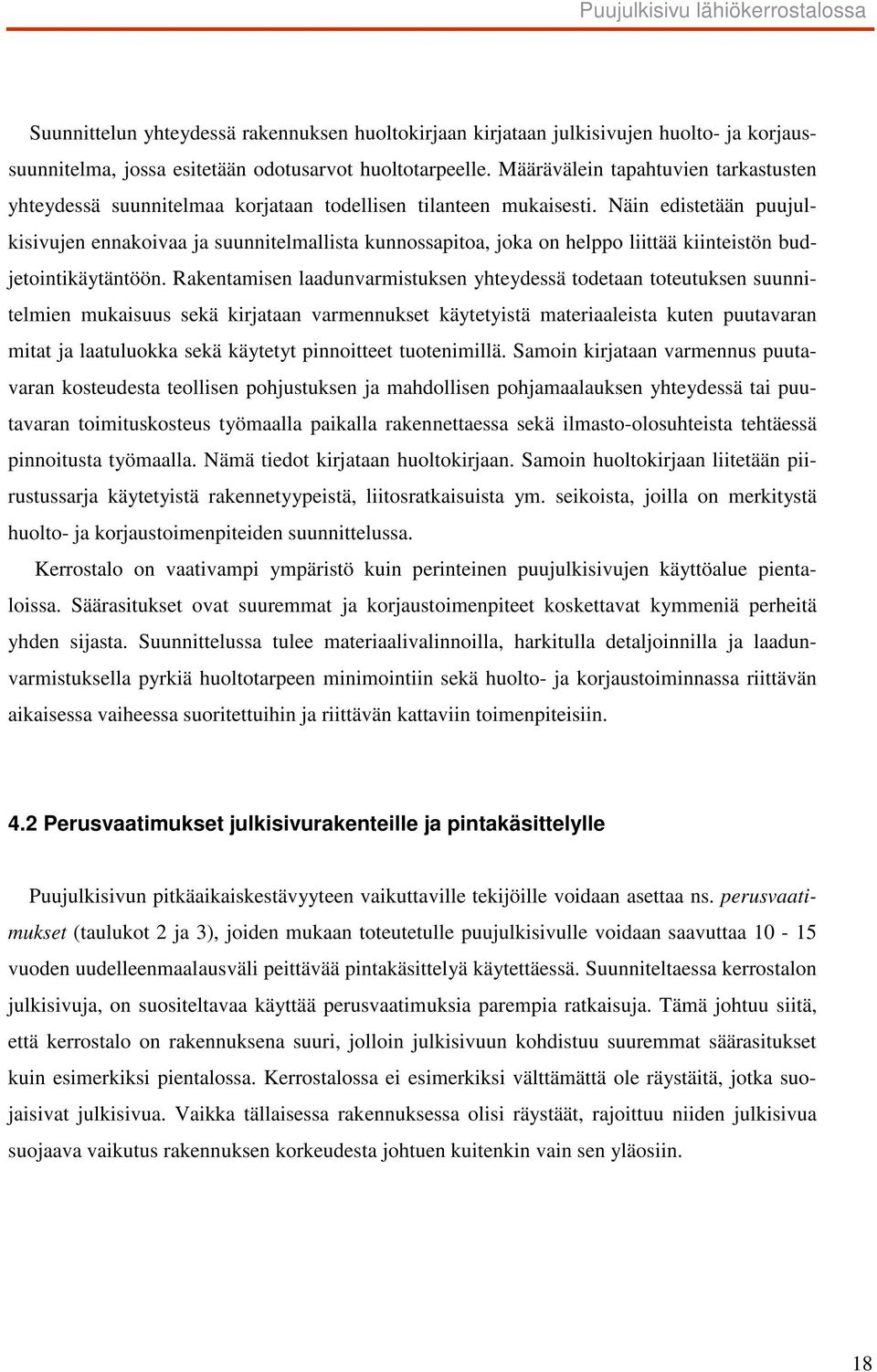 Näin edistetään puujulkisivujen ennakoivaa ja suunnitelmallista kunnossapitoa, joka on helppo liittää kiinteistön budjetointikäytäntöön.