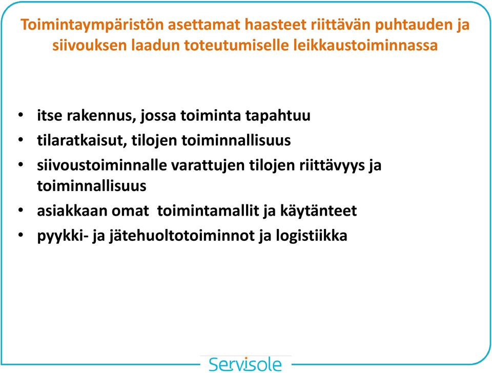 tilaratkaisut, tilojen toiminnallisuus siivoustoiminnalle varattujen tilojen riittävyys