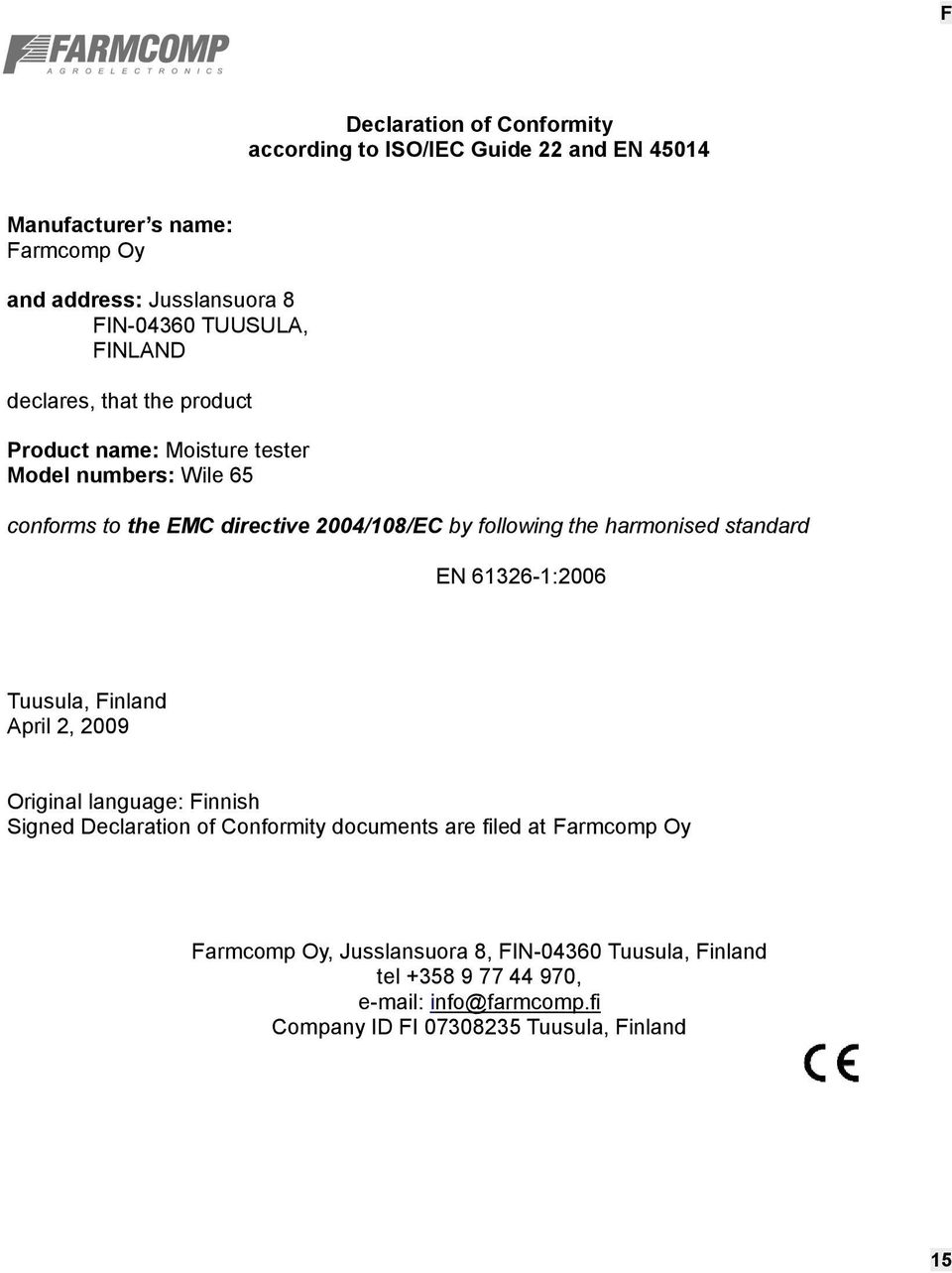 harmonised standard EN 61326-1:2006 Tuusula, Finland April 2, 2009 Original language: Finnish Signed Declaration of Conformity documents are filed at