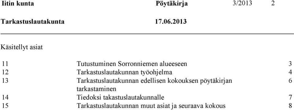 Tarkastuslautakunnan työohjelma 4 13 Tarkastuslautakunnan edellisen kokouksen
