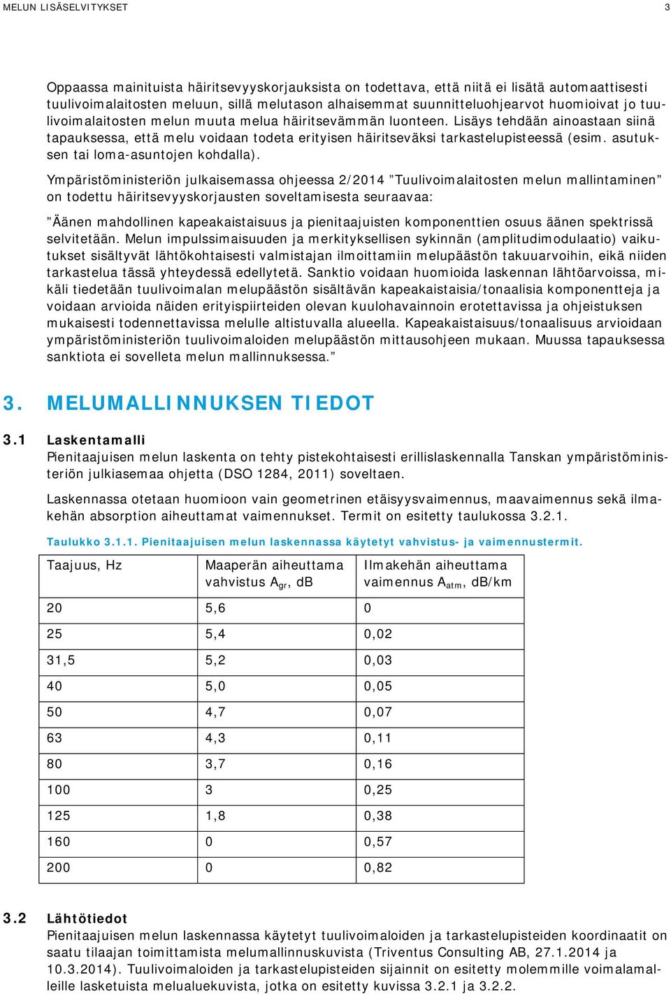 asutuksen tai loma-asuntojen kohdalla).