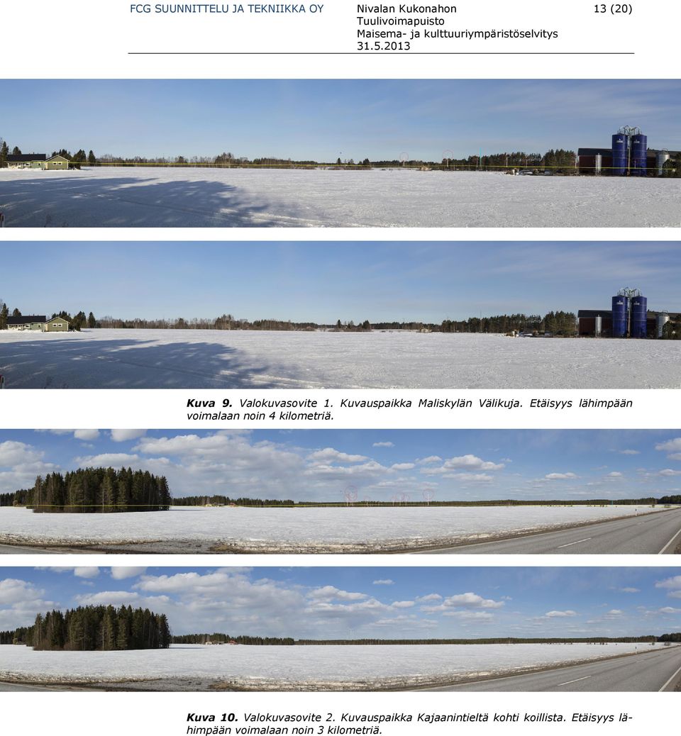 Etäisyys lähimpään voimalaan noin 4 kilometriä. Kuva 10. Valokuvasovite 2.