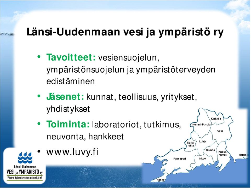 edistäminen Jäsenet: kunnat, teollisuus, yritykset,
