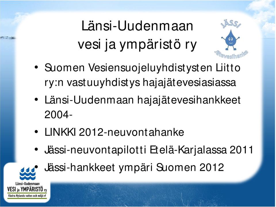 hajajätevesiasiassa Länsi-Uudenmaan hajajätevesihankkeet 2004-
