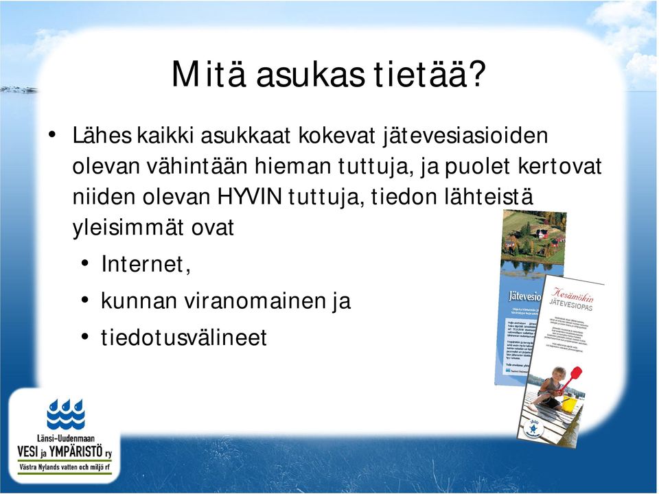 vähintään hieman tuttuja, ja puolet kertovat niiden