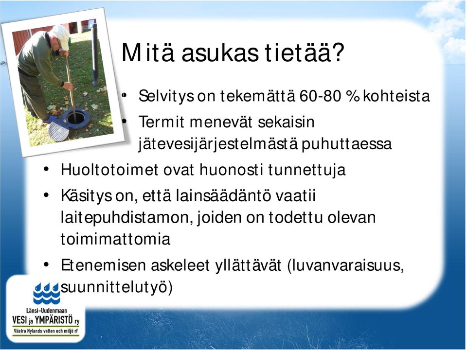 jätevesijärjestelmästä puhuttaessa Huoltotoimet ovat huonosti tunnettuja