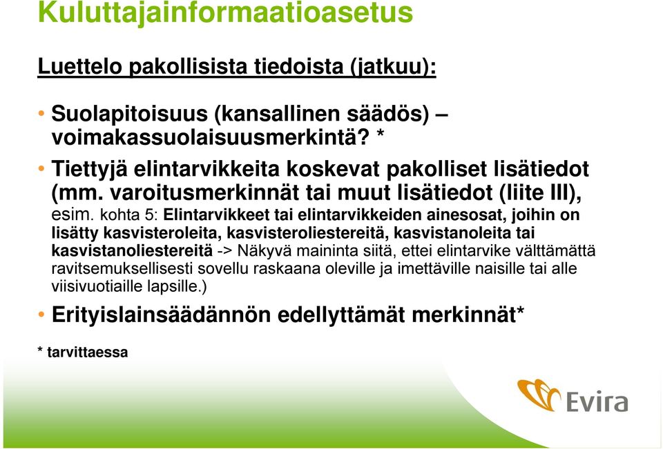 kohta 5: Elintarvikkeet tai elintarvikkeiden ainesosat, joihin on lisätty kasvisteroleita, kasvisteroliestereitä, kasvistanoleita tai kasvistanoliestereitä