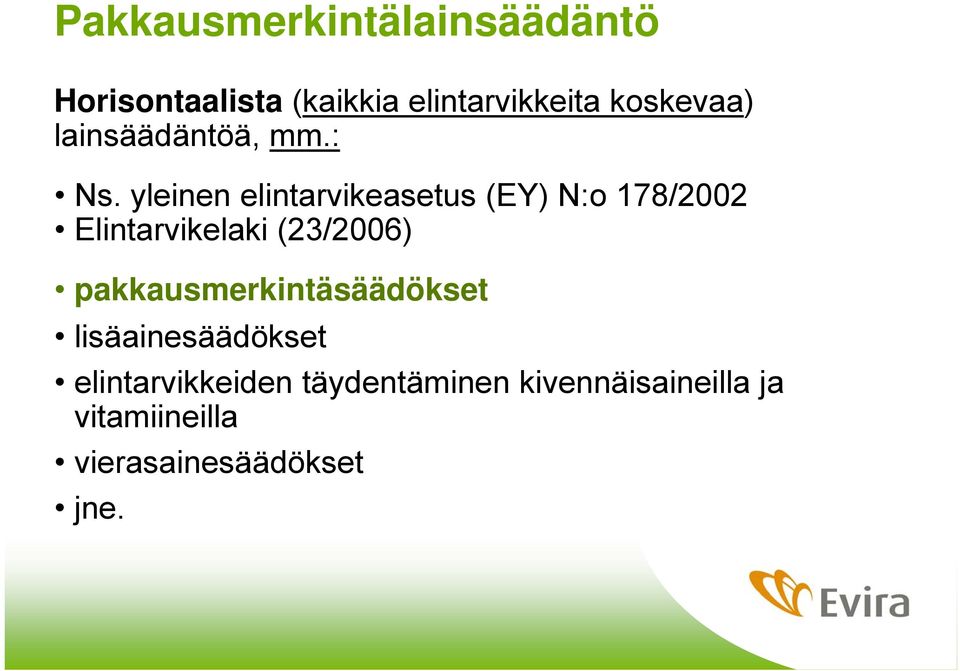 yleinen elintarvikeasetus (EY) N:o 178/2002 Elintarvikelaki (23/2006)