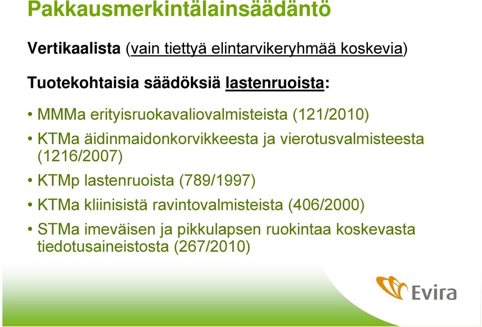 äidinmaidonkorvikkeesta ja vierotusvalmisteesta (1216/2007) KTMp lastenruoista (789/1997) KTMa