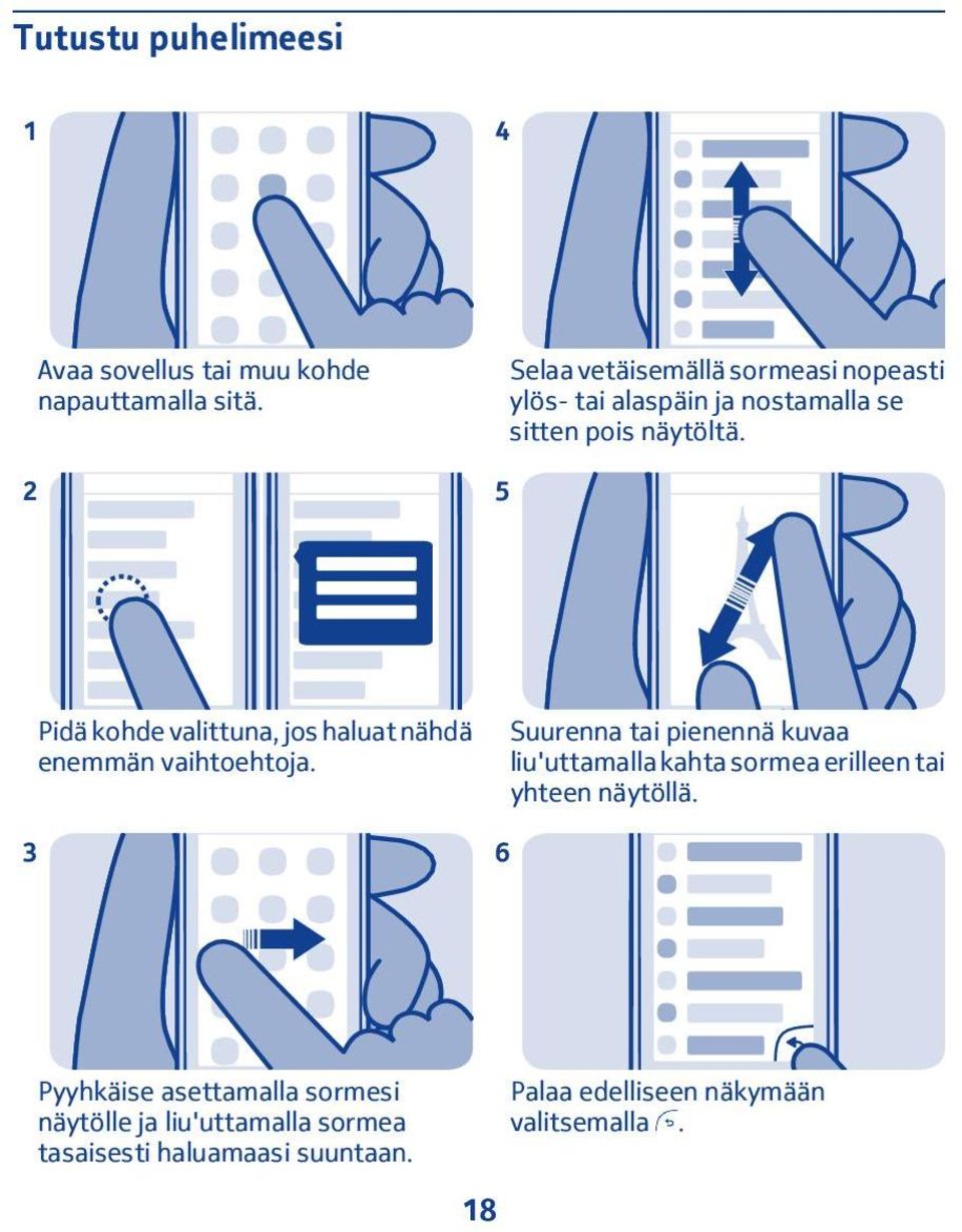 5 Pidä kohde valittuna, jos haluat nähdä enemmän vaihtoehtoja.