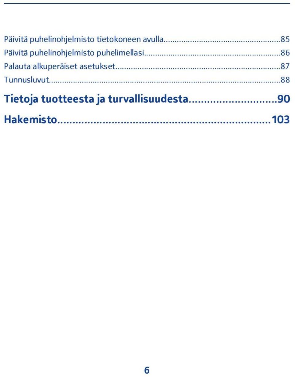 ..86 Palauta alkuperäiset asetukset...87 Tunnusluvut.