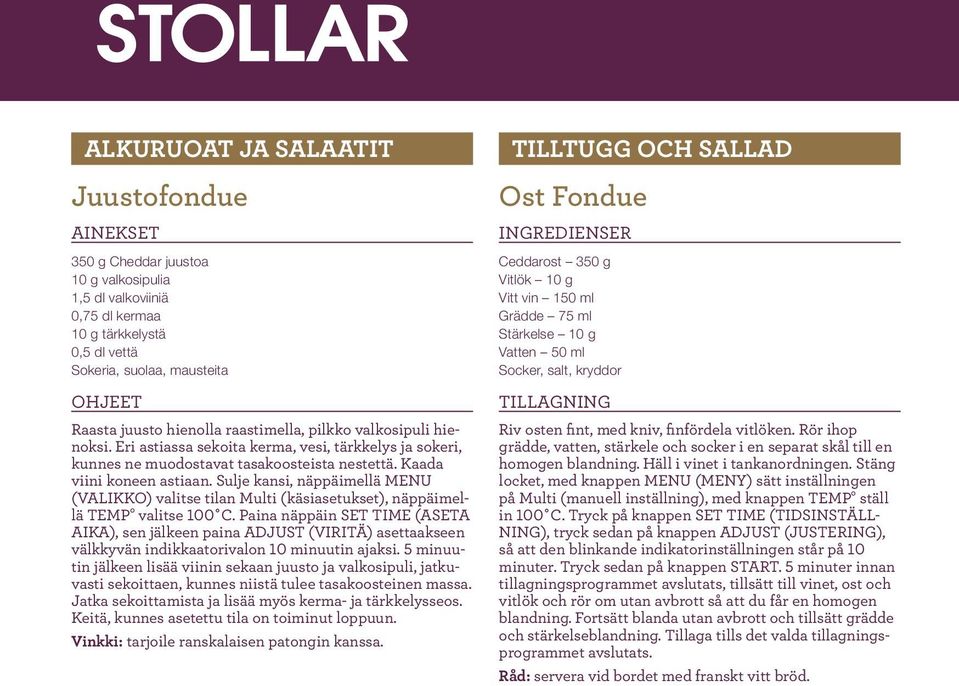 Sulje kansi, näppäimellä MENU (VALIKKO) valitse tilan Multi (käsiasetukset), näppäimellä TEMP valitse 100 C.