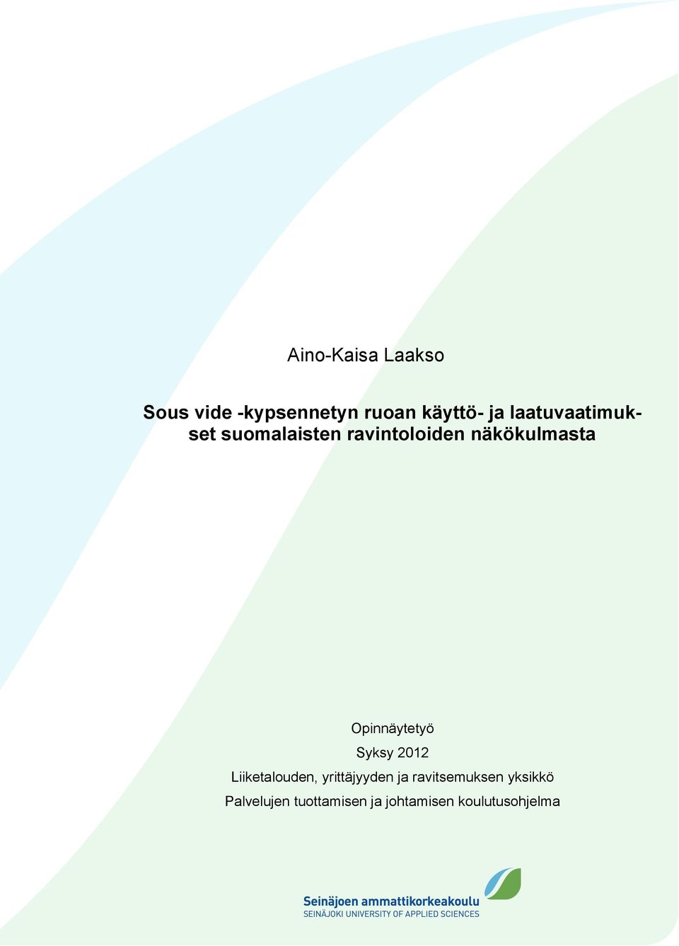 Opinnäytetyö Syksy 2012 Liiketalouden, yrittäjyyden ja