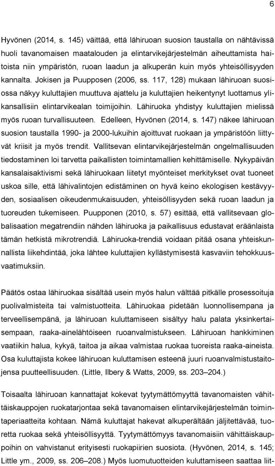 yhteisöllisyyden kannalta. Jokisen ja Puupposen (2006, ss.
