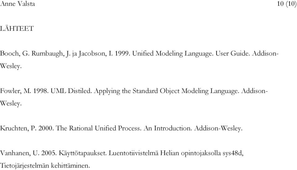 Applying the Standard Object Modeling Language. Addison- Wesley. Kruchten, P. 2000.