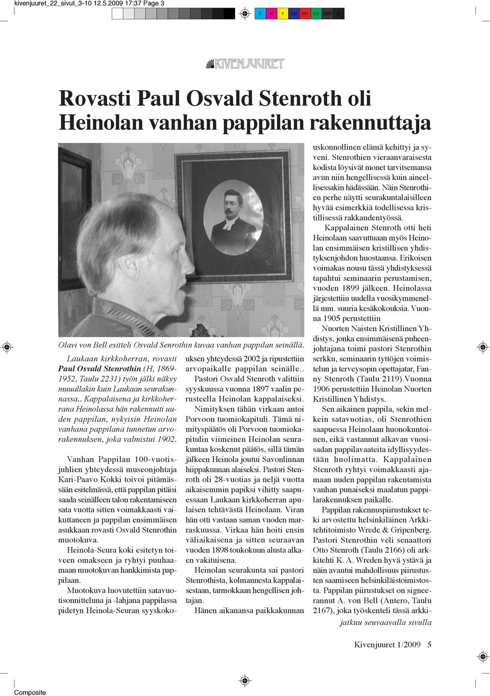 . Kappalaisena ja kirkkoherrana Heinolassa hän rakennutti uuden pappilan, nykyisin Heinolan vanhana pappilana tunnetun arvorakennuksen, joka valmistui 1902.