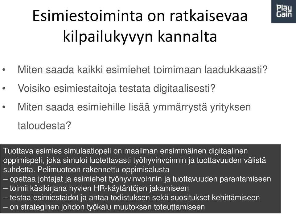 Tuottava esimies simulaatiopeli on maailman ensimmäinen digitaalinen oppimispeli, joka simuloi luotettavasti työhyvinvoinnin ja tuottavuuden välistä suhdetta.