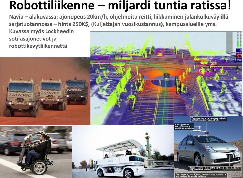 jalankulkuväylillä sarjatuotannossa hinta 250K$, (Kuljettajan