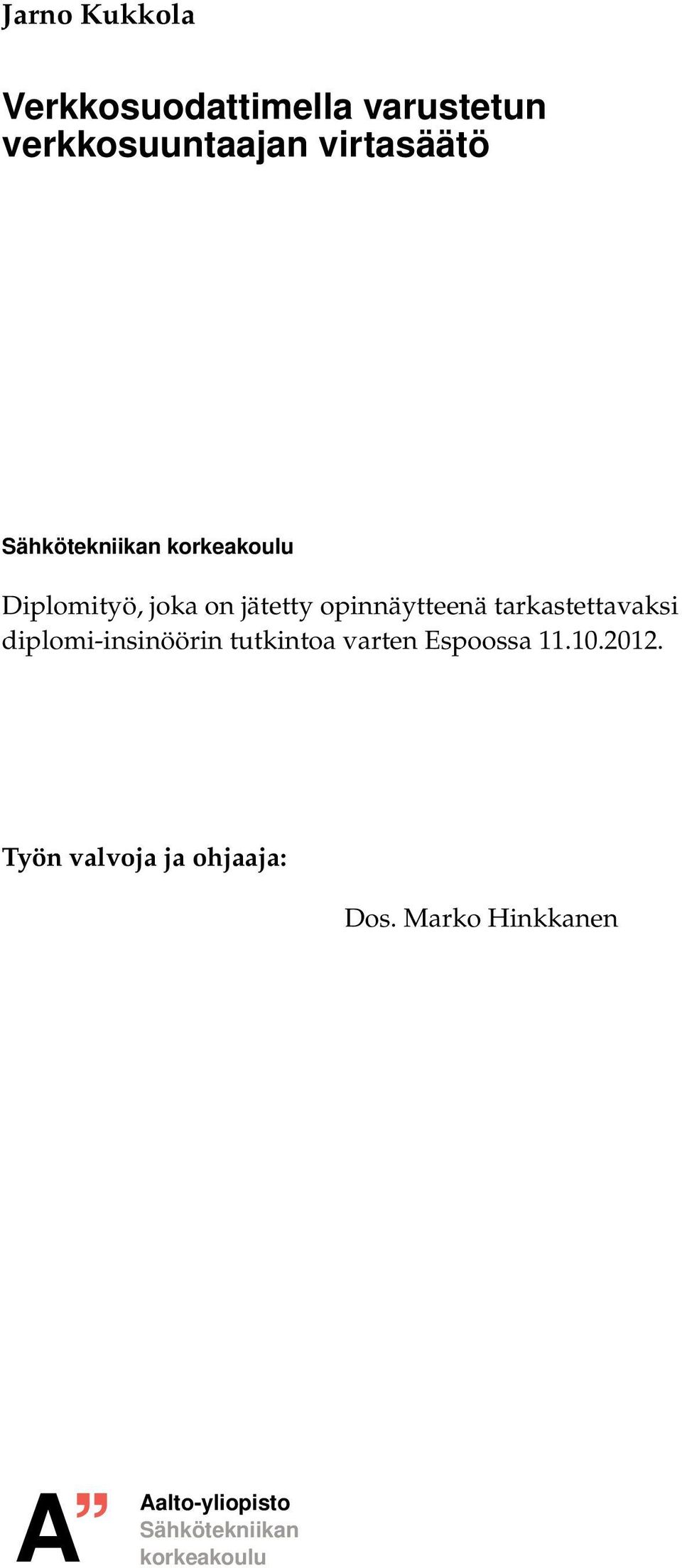 tarkastettavaksi diplomi-insinöörin tutkintoa varten Espoossa 11.10.2012.