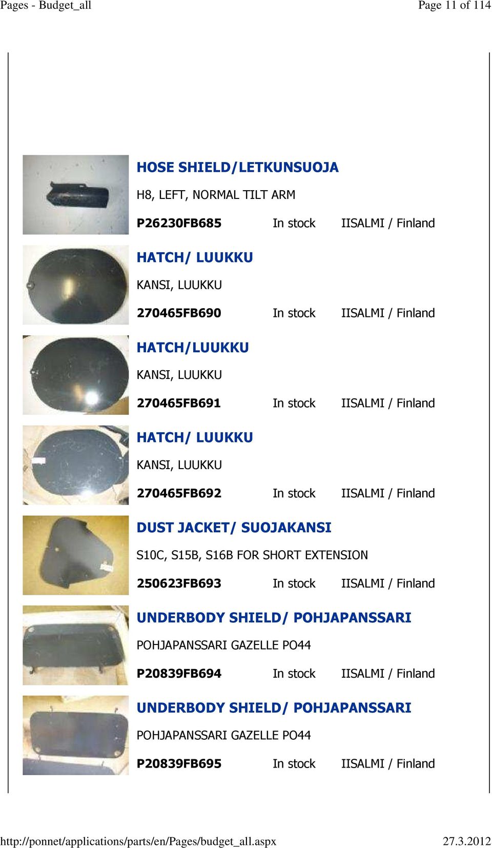 Finland DUST JACKET/ SUOJAKANSI S10C, S15B, S16B FOR SHORT EXTENSION 250623FB693 In stock IISALMI / Finland UNDERBODY SHIELD/ POHJAPANSSARI