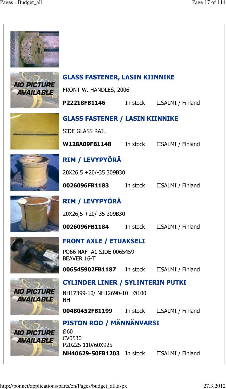 +20/-35 309B30 0026096FB1183 In stock IISALMI / Finland RIM / LEVYPYÖRÄ 20X26,5 +20/-35 309B30 0026096FB1184 In stock IISALMI / Finland FRONT AXLE / ETUAKSELI PO66