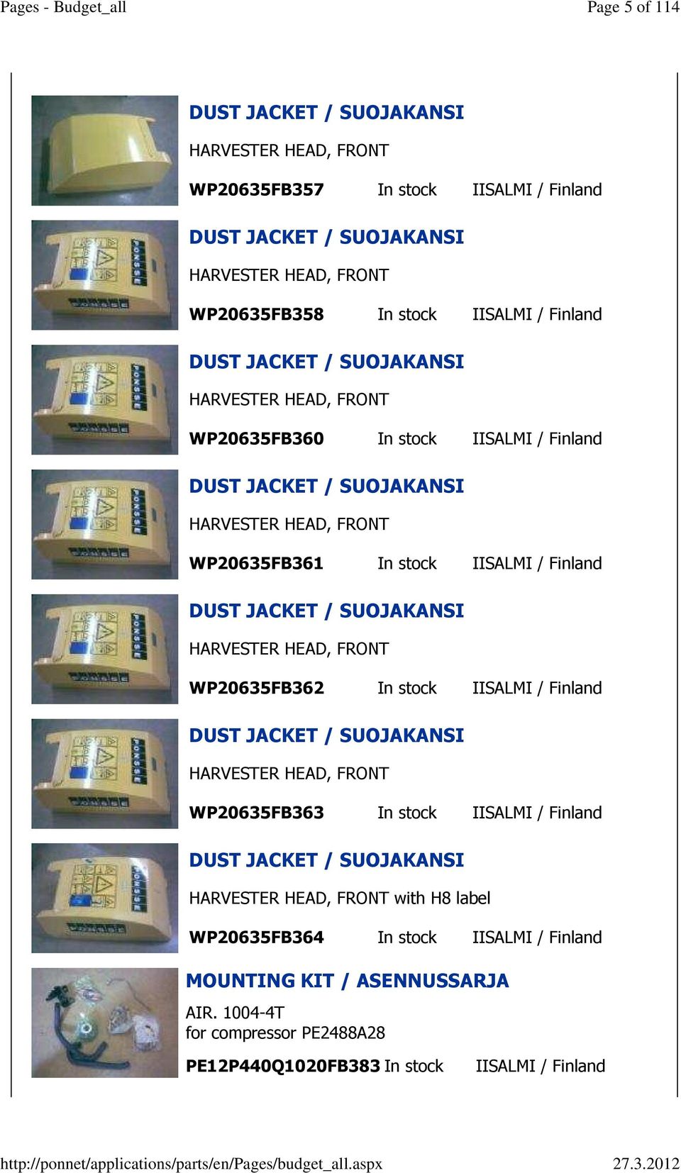 JACKET / SUOJAKANSI HARVESTER HEAD, FRONT WP20635FB362 In stock IISALMI / Finland DUST JACKET / SUOJAKANSI HARVESTER HEAD, FRONT WP20635FB363 In stock IISALMI / Finland DUST JACKET /