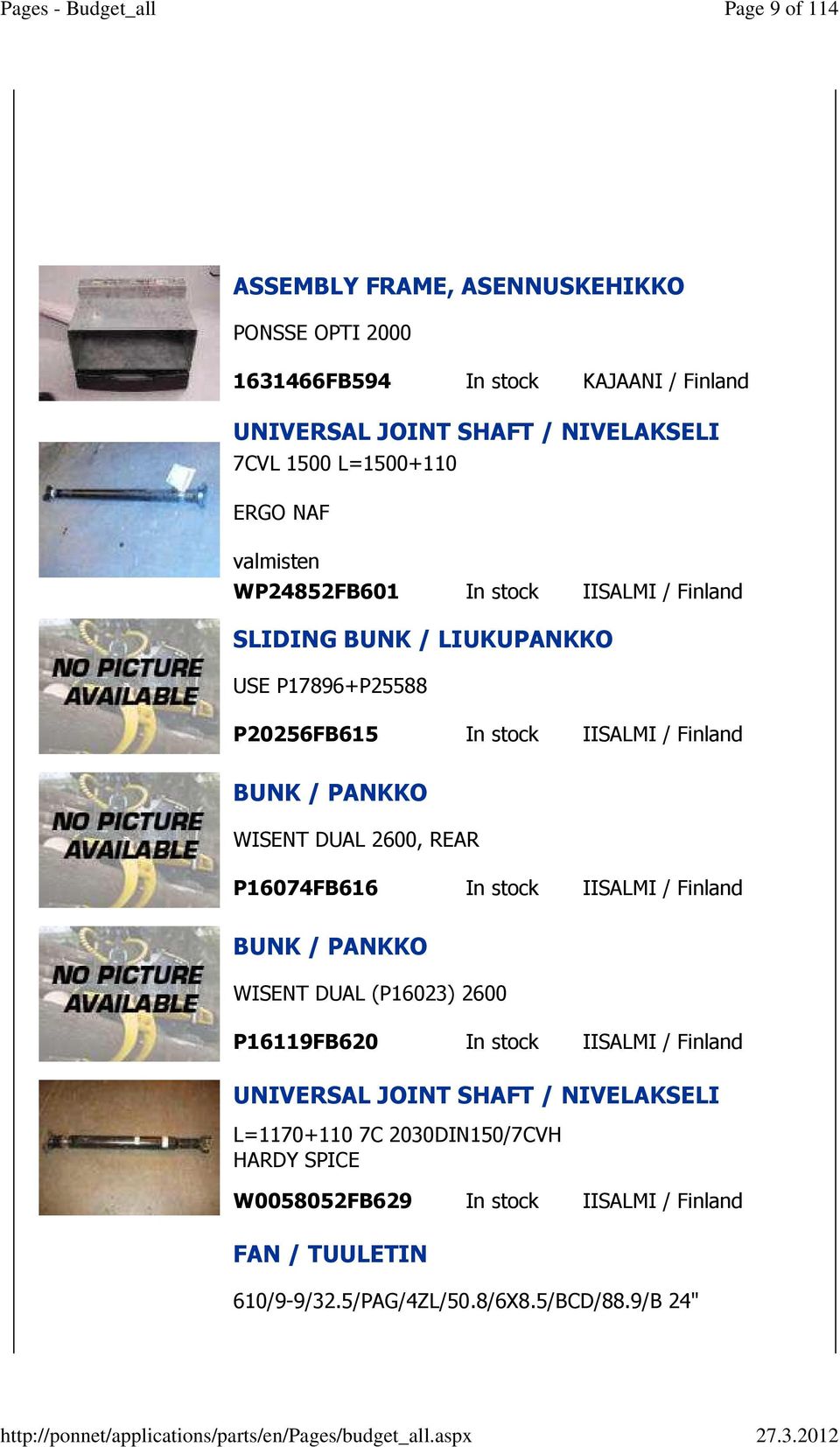 WISENT DUAL 2600, REAR P16074FB616 In stock IISALMI / Finland BUNK / PANKKO WISENT DUAL (P16023) 2600 P16119FB620 In stock IISALMI / Finland UNIVERSAL JOINT