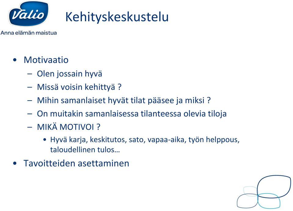 On muitakin samanlaisessa tilanteessa olevia tiloja MIKÄ MOTIVOI?